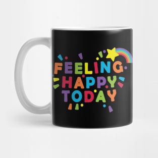 Feeling Happy Today Mug